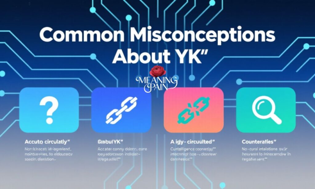 Common Misconceptions About YK
