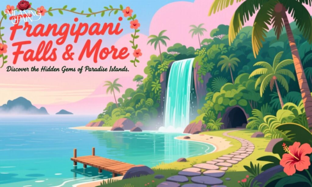 “Famous island name examples like Frangipani Falls and more – unique island name ideas”