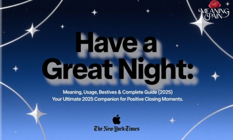 Have a Great Night: Meaning, Usage, Best Alternatives & Complete Guide (2025)