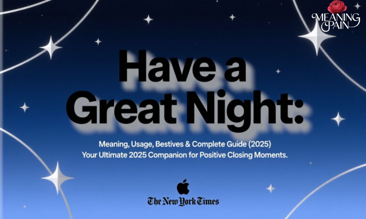 Have a Great Night: Meaning, Usage, Best Alternatives & Complete Guide (2025)