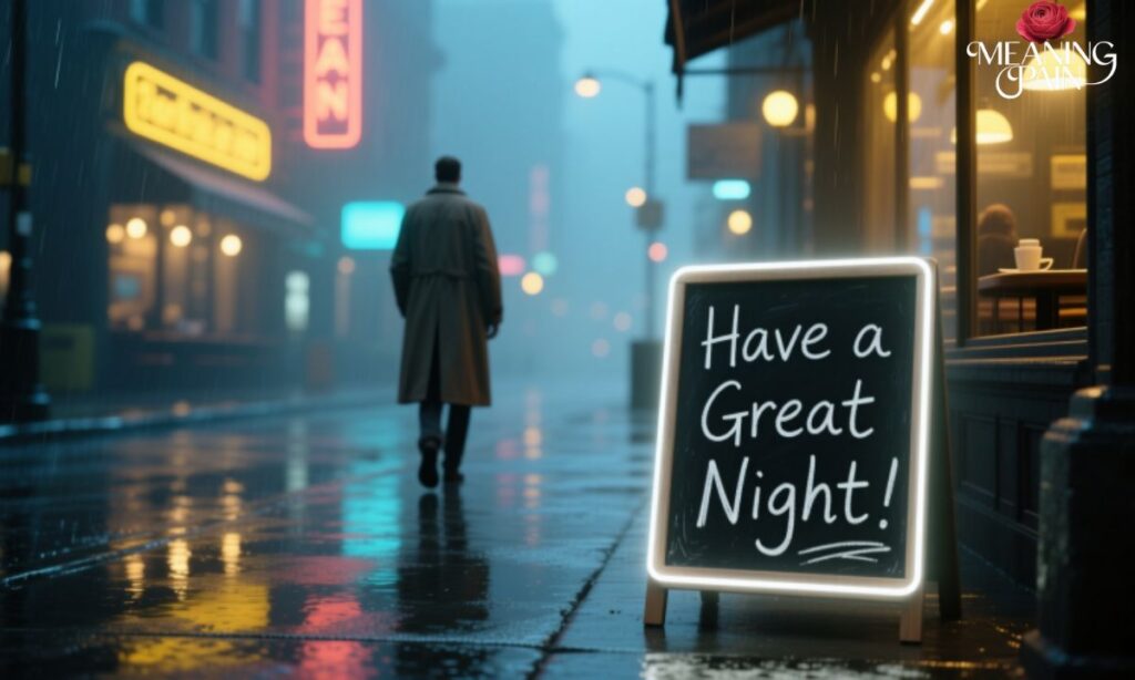 The Meaning Behind “Have a Great Night”
