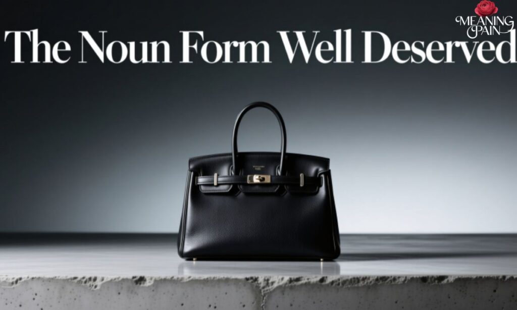 The Noun Form  Well Deserved