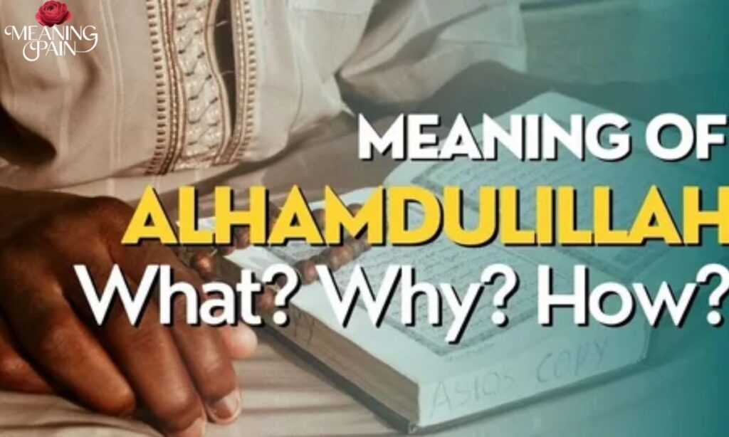 What Does Alhamdulillah Mean in Arabic?