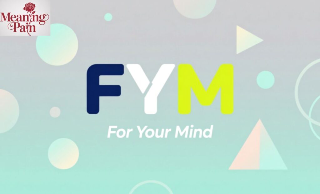 What Does FYM Stand For