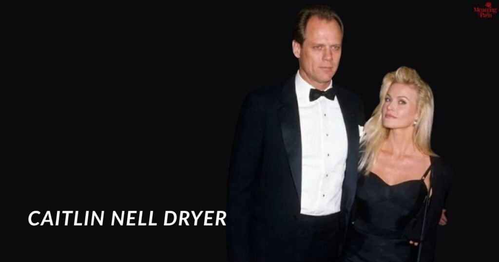 How Old Is Caitlin Nell Dryer Age and Birthday Details